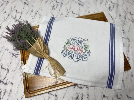Today is a Good Day to Have a Good Day Embroidered Cotton Dish Towel - 28 X 28