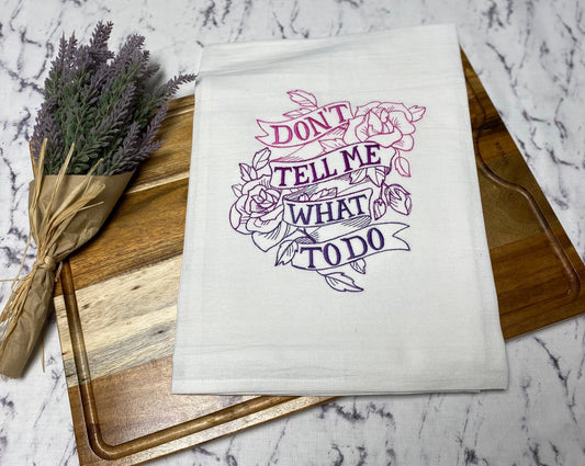 Don't Tell Me What To Do Embroidered Cotton Dish Towel - 28 X 28