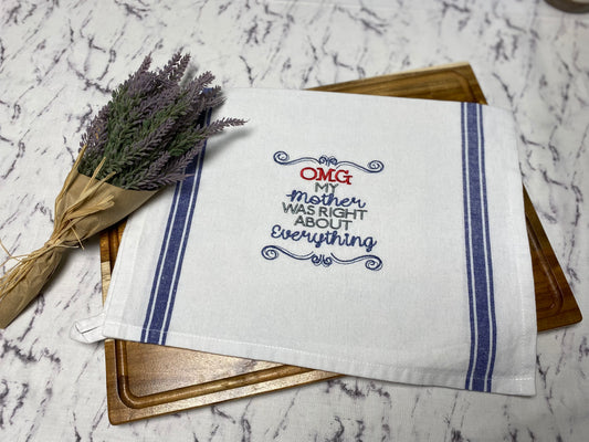 OMG My Mother Was Right About Everything Cotton Dish Towel - 18 X 28