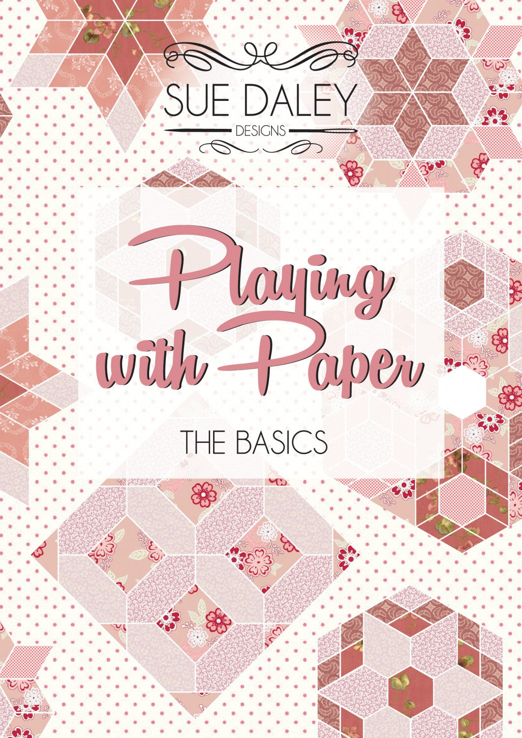 Playing with Paper Basics Booklet - English Paper Piecing Ideas by Sue Daley